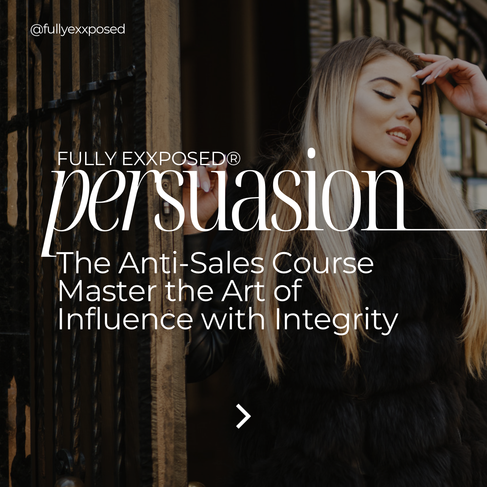 Fully Exxposed® Persuasion: The Anti-Sales Course
